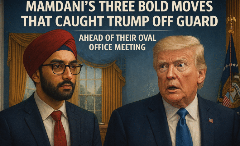 Mamdani’s Three Bold Moves That Caught Trump Off Guard Ahead of Their Oval Office Meeting
